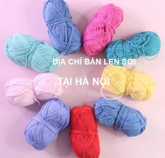Top 5+ địa chỉ mua bán len sợi tại Hà Nội sỉ lẻ giá tốt